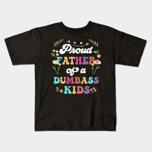 Floral Proud Father Of A Few Dumbass Kids Father's Day Kids T-Shirt